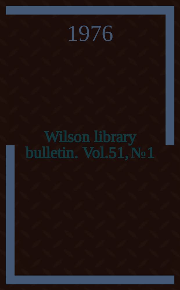 Wilson library bulletin. Vol.51, №1