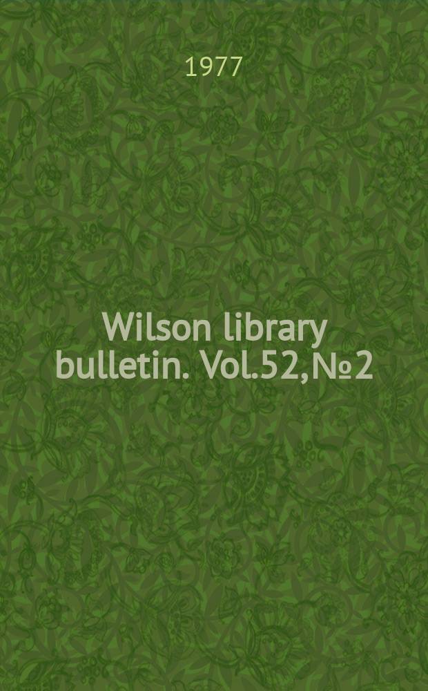 Wilson library bulletin. Vol.52, №2