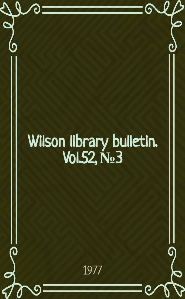 Wilson library bulletin. Vol.52, №3