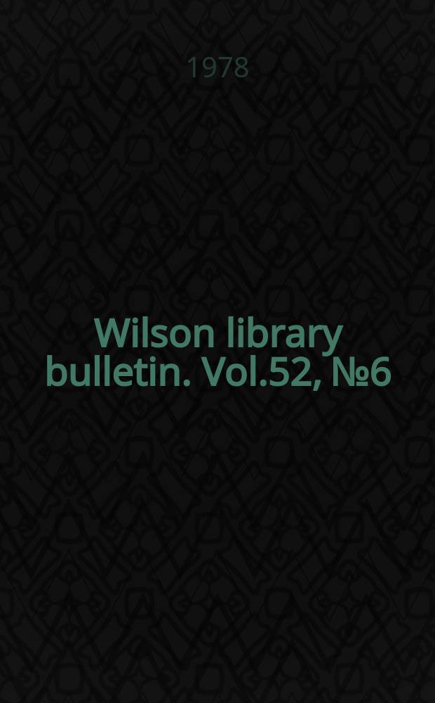Wilson library bulletin. Vol.52, №6