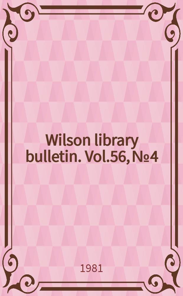 Wilson library bulletin. Vol.56, №4
