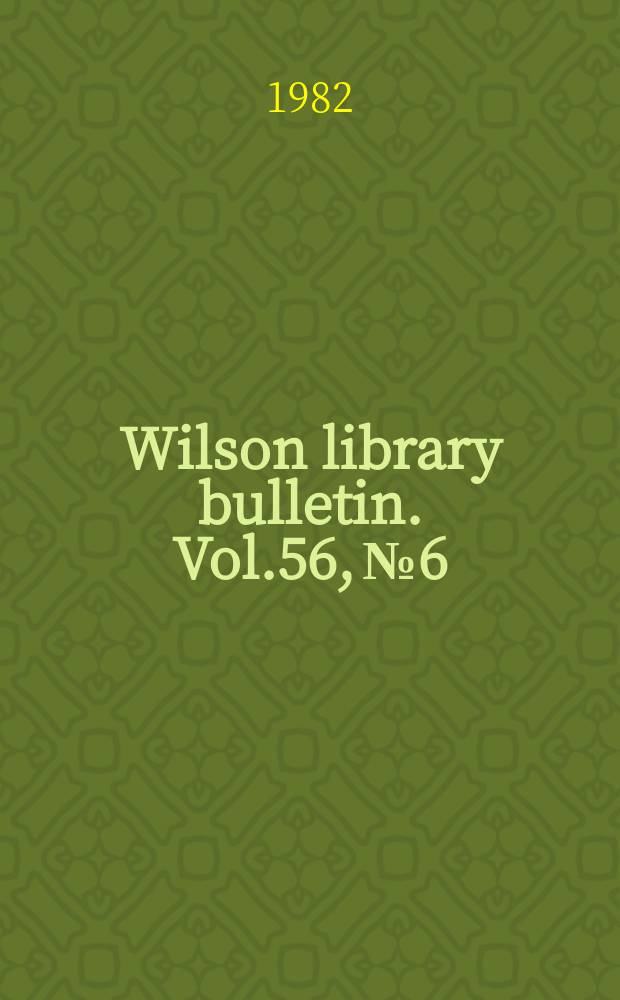 Wilson library bulletin. Vol.56, №6