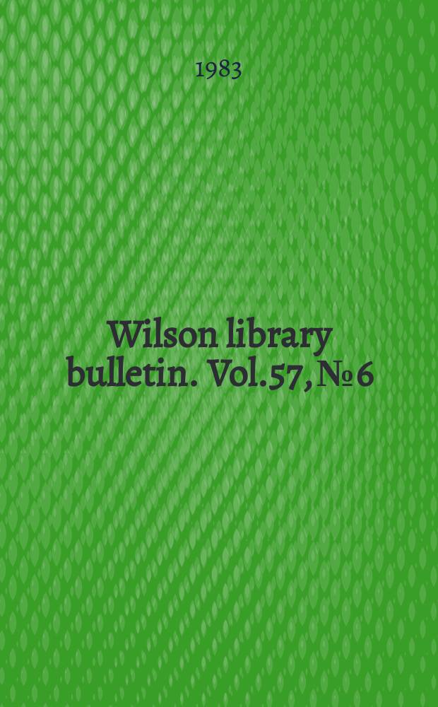 Wilson library bulletin. Vol.57, №6