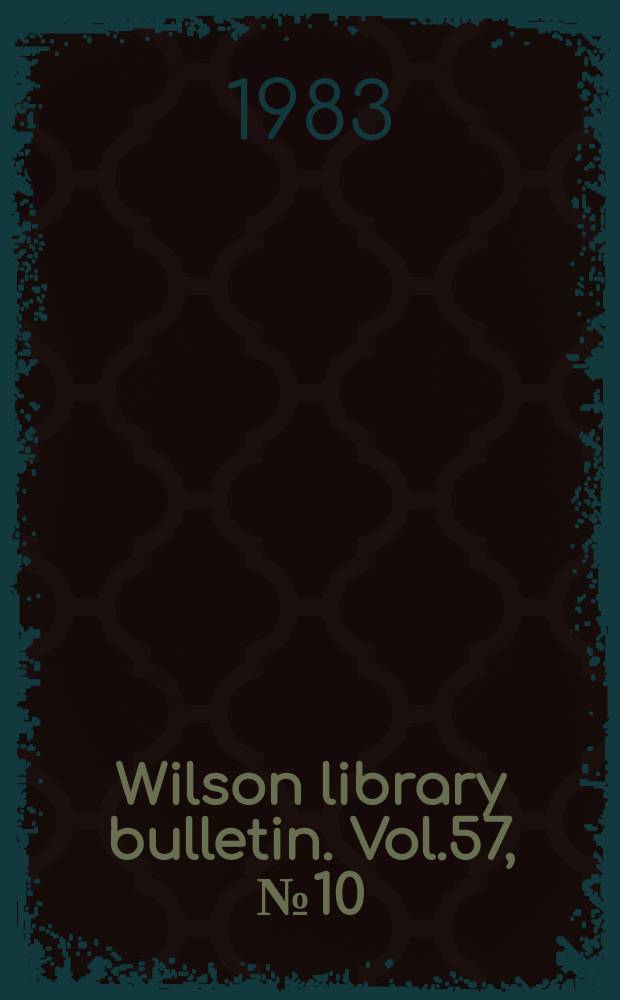 Wilson library bulletin. Vol.57, №10