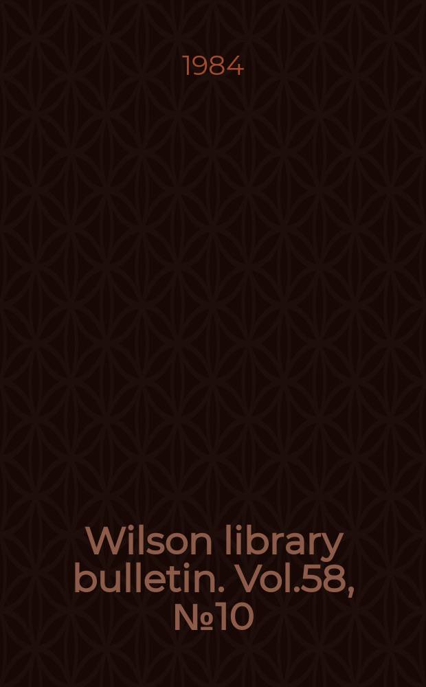 Wilson library bulletin. Vol.58, №10
