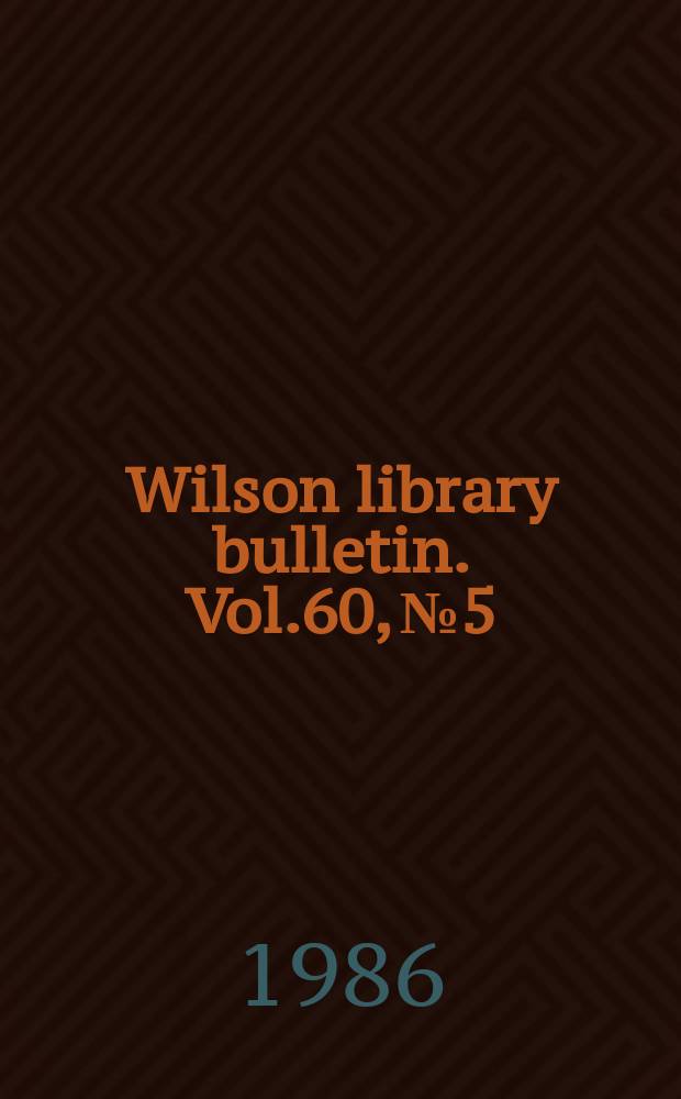 Wilson library bulletin. Vol.60, №5