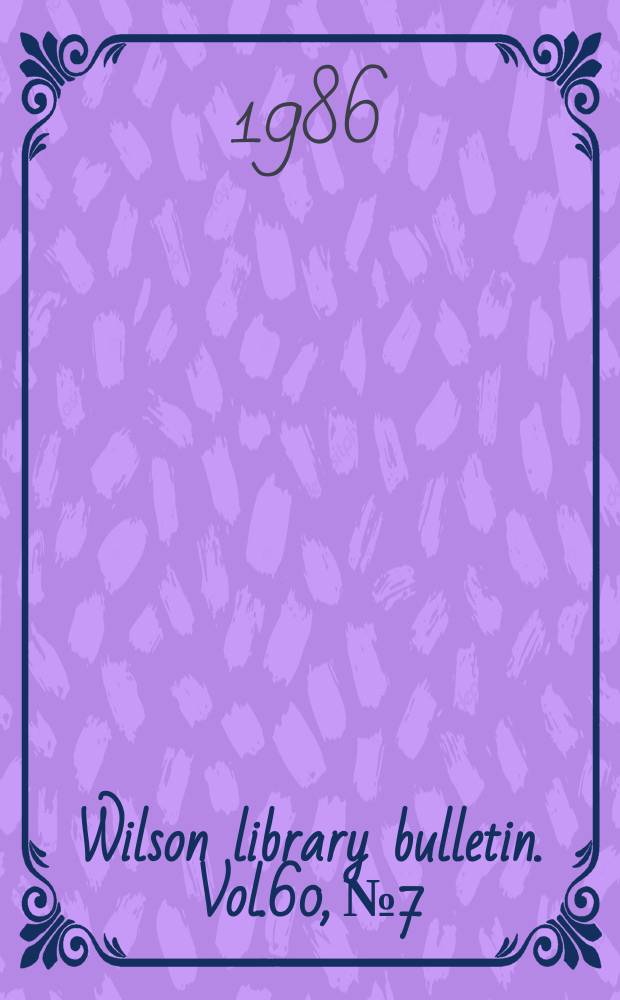 Wilson library bulletin. Vol.60, №7