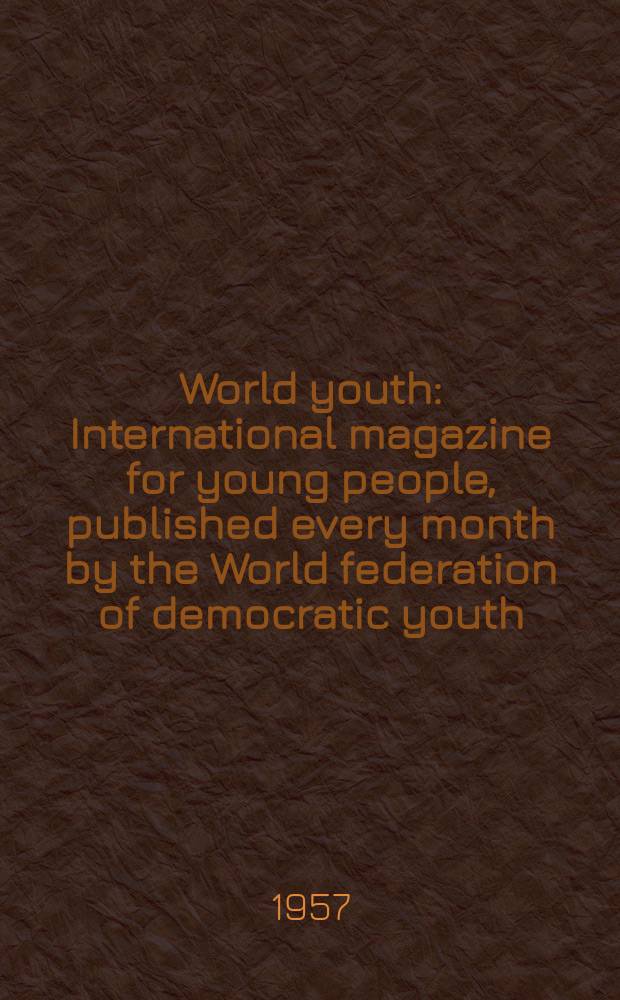 World youth : International magazine for young people, published every month by the World federation of democratic youth