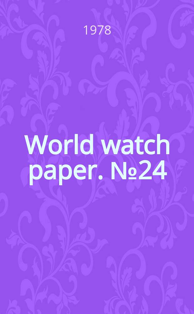 World watch paper. №24 : The world wide loss of cropland