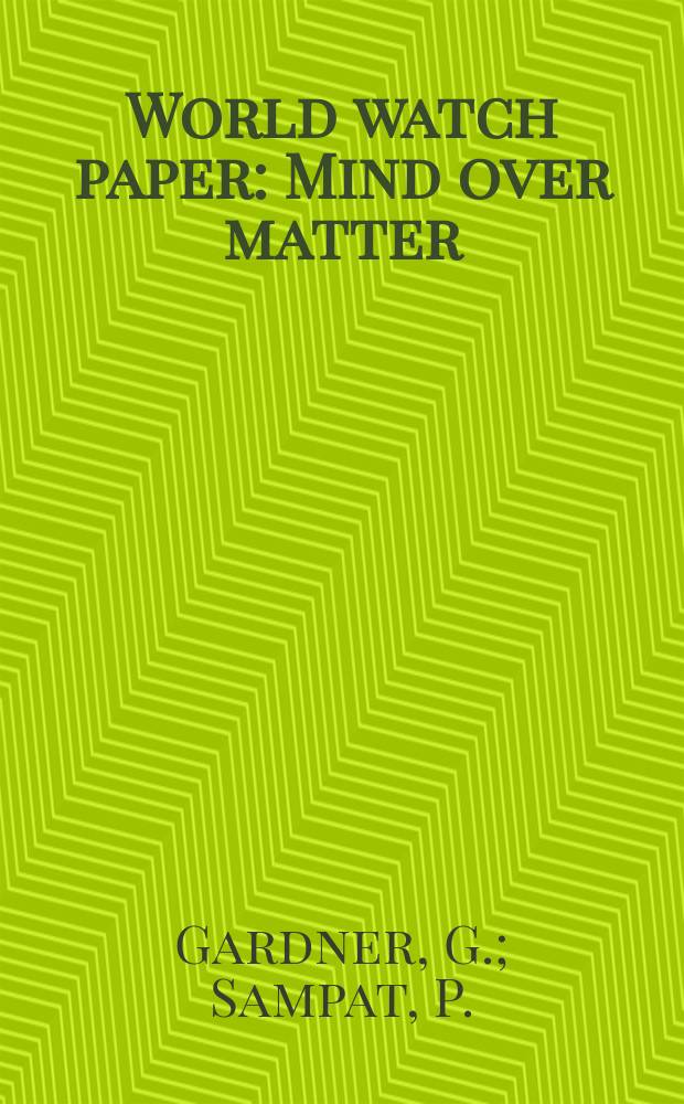 World watch paper : Mind over matter : recasting the role ...