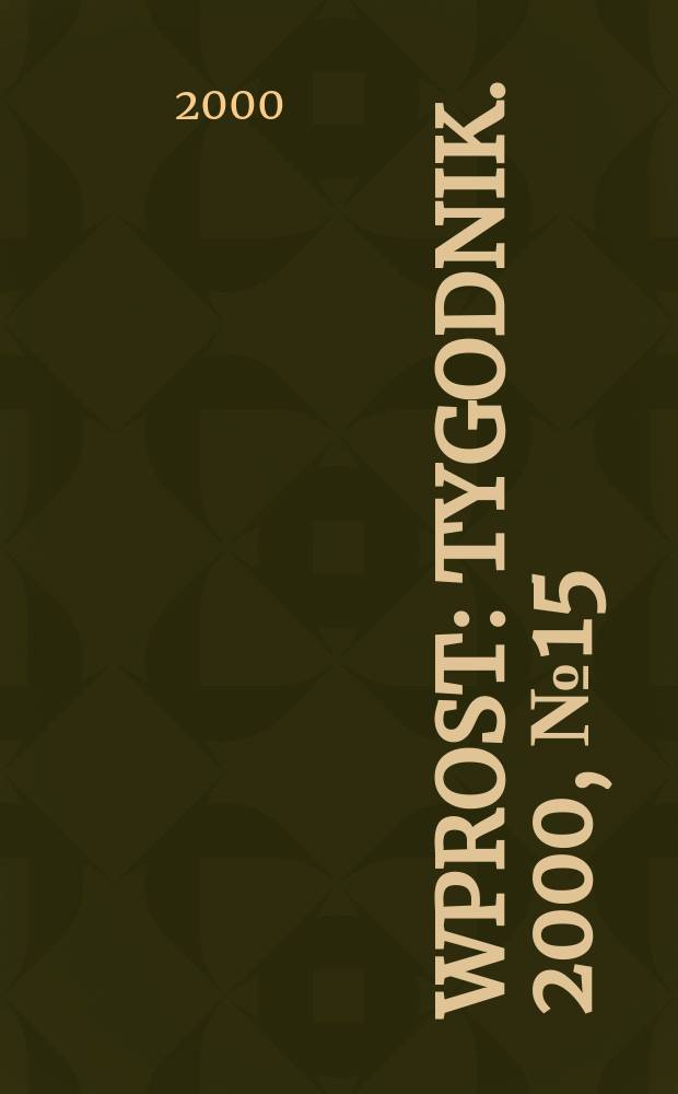 Wprost : Tygodnik. 2000, №15(906)