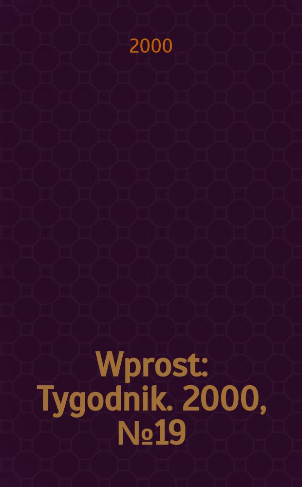 Wprost : Tygodnik. 2000, №19(910)
