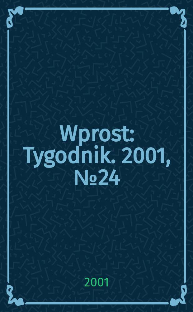 Wprost : Tygodnik. 2001, №24(968)