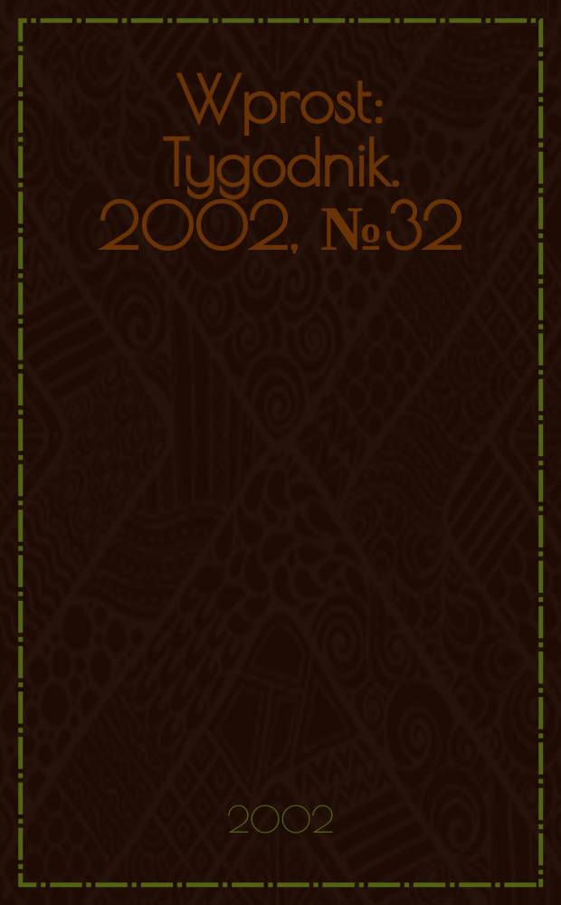 Wprost : Tygodnik. 2002, №32
