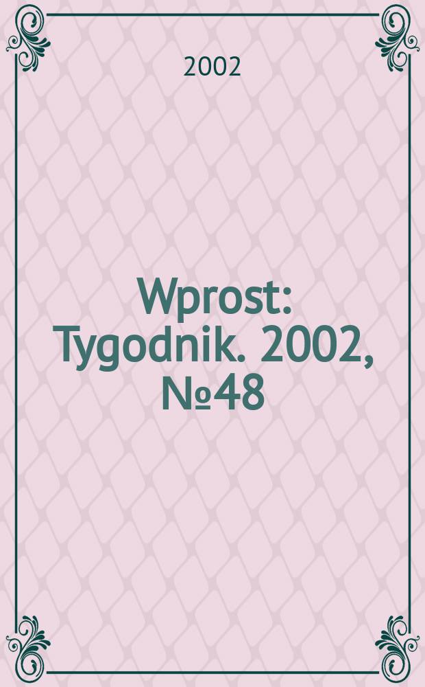 Wprost : Tygodnik. 2002, №48