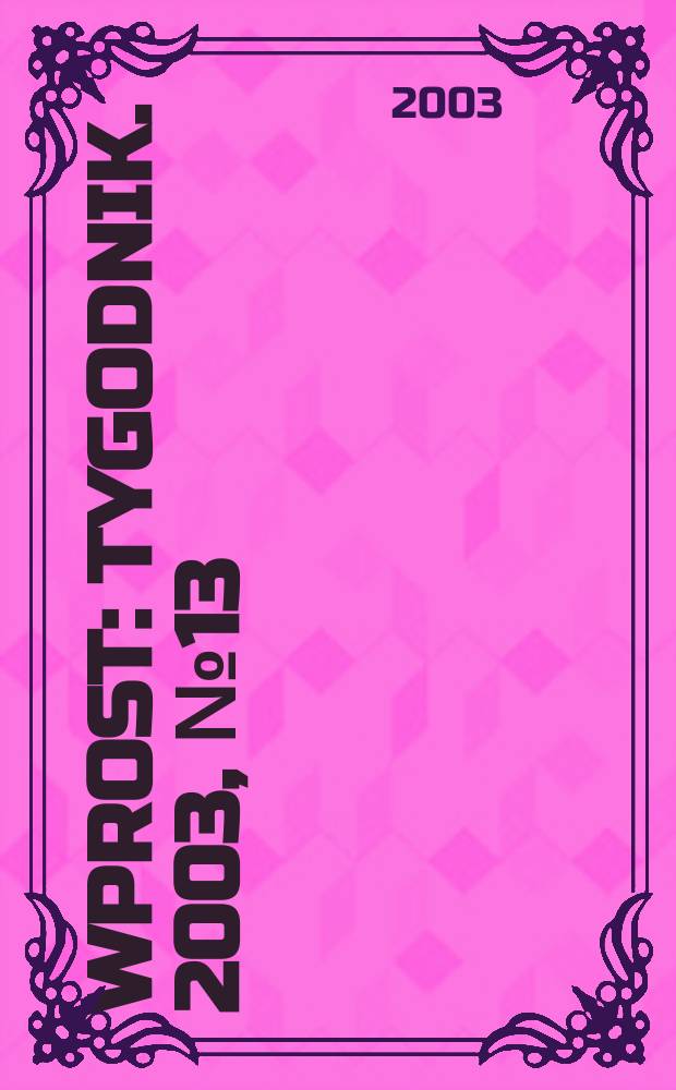 Wprost : Tygodnik. 2003, №13