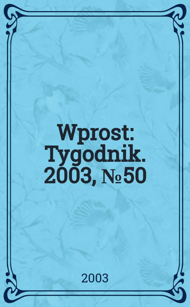 Wprost : Tygodnik. 2003, №50
