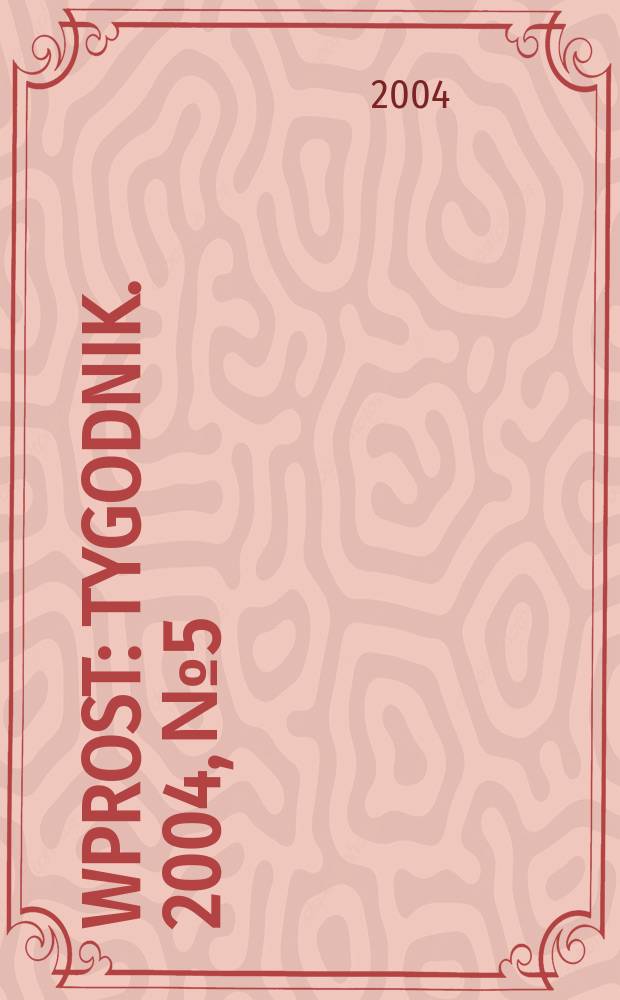 Wprost : Tygodnik. 2004, №5