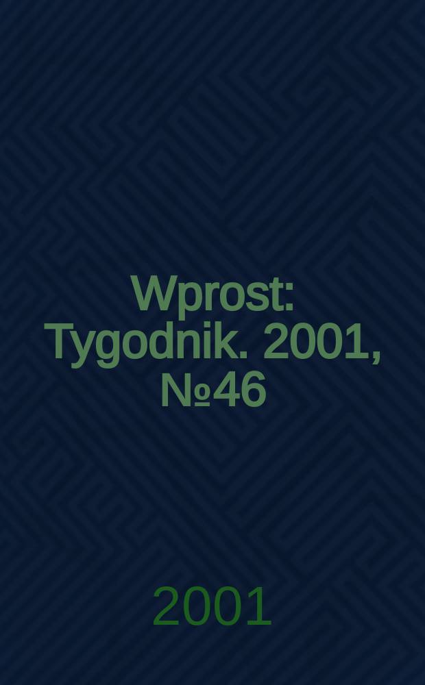 Wprost : Tygodnik. 2001, №46(990)