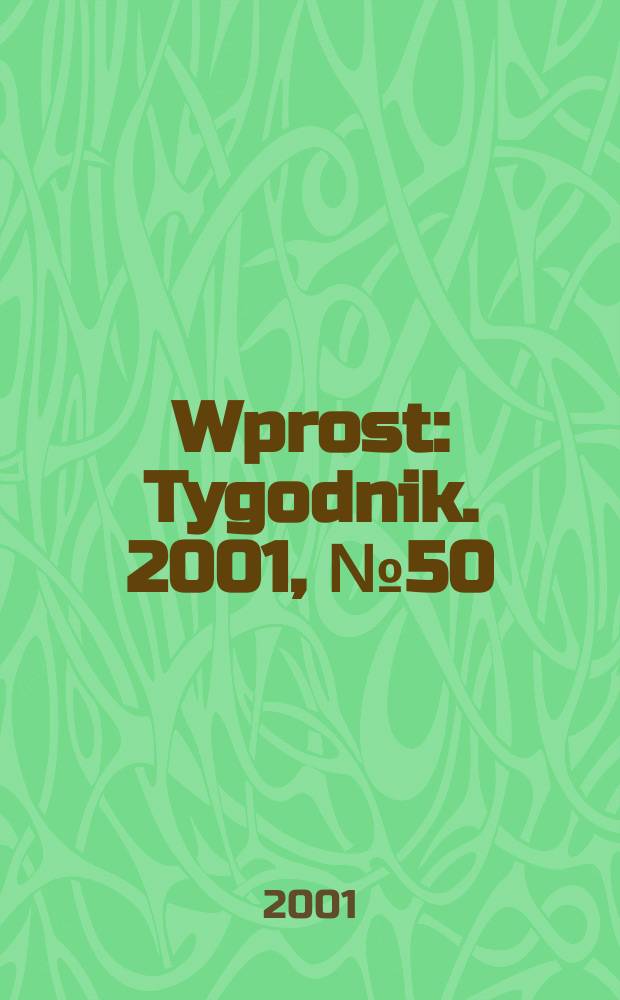 Wprost : Tygodnik. 2001, №50(994)