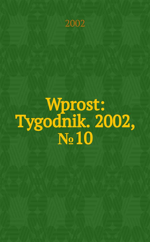 Wprost : Tygodnik. 2002, №10