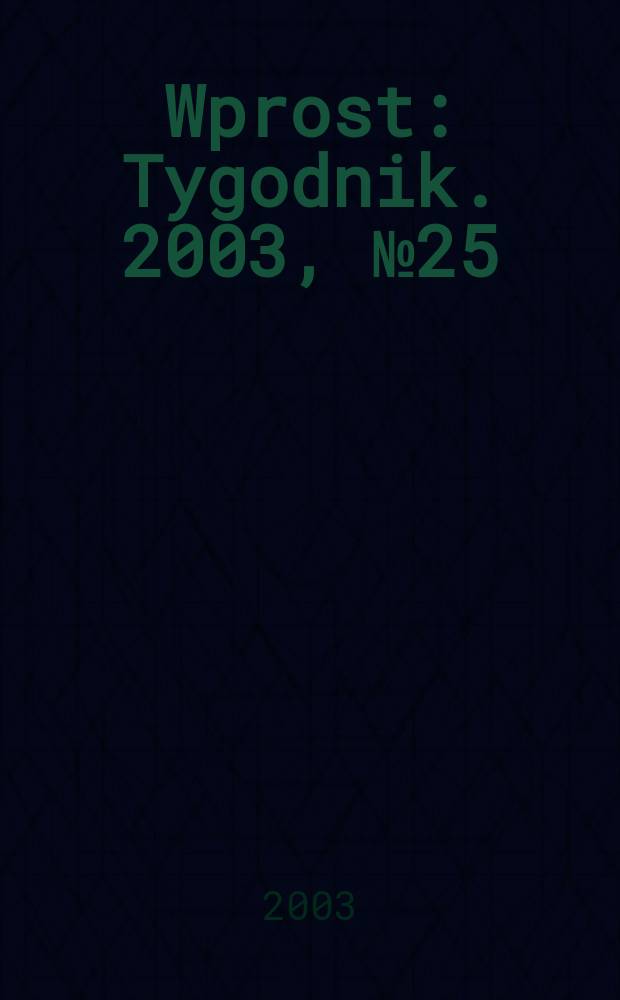 Wprost : Tygodnik. 2003, №25