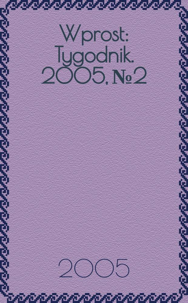 Wprost : Tygodnik. 2005, №2