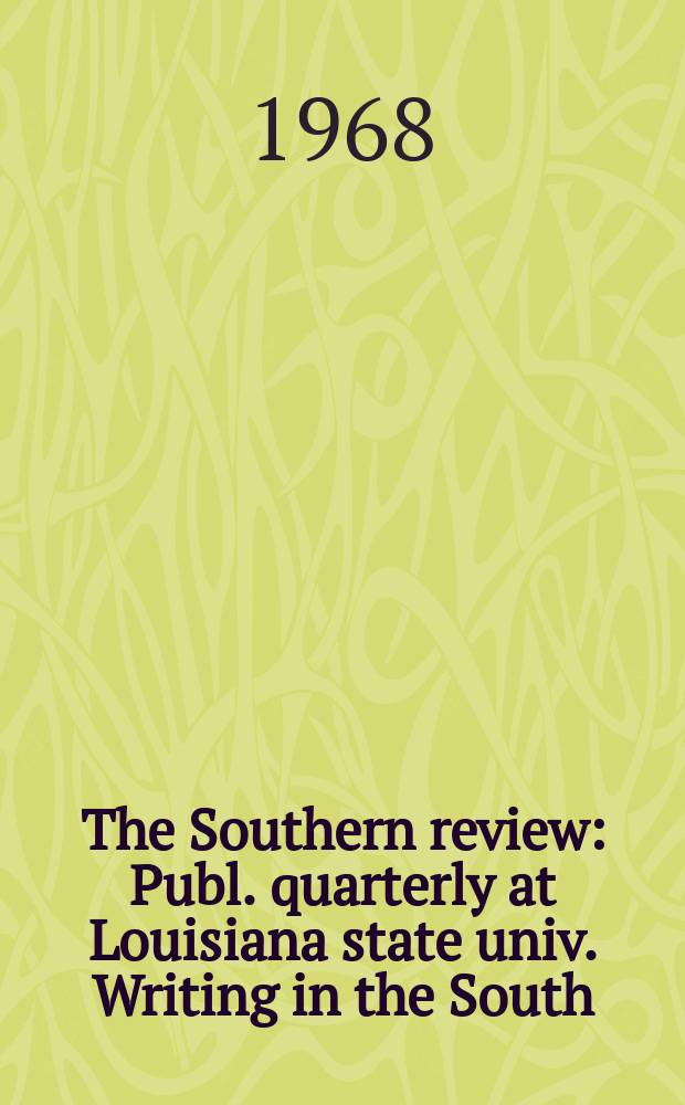 The Southern review : Publ. quarterly at Louisiana state univ. Writing in the South