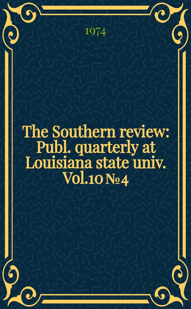 The Southern review : Publ. quarterly at Louisiana state univ. Vol.10 №4