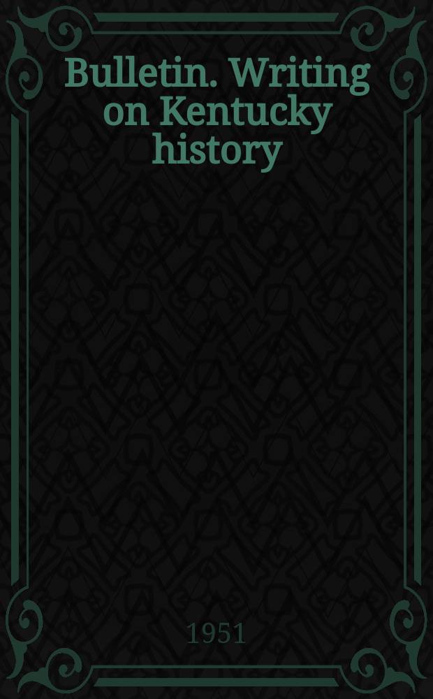 Bulletin. Writing on Kentucky history