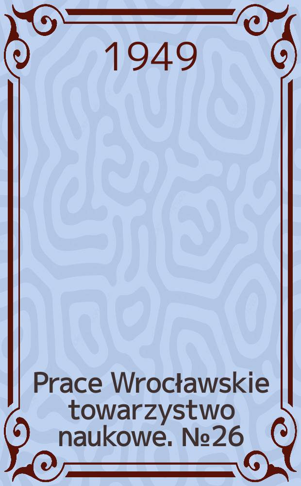 Prace Wrocławskie towarzystwo naukowe. №26 : Generał Maciej Rybiński