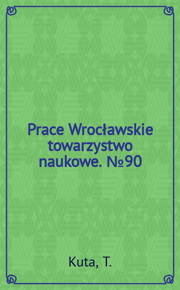 Prace Wrocławskie towarzystwo naukowe. №90 : Pojecie działań nie-władczych w administracji ...