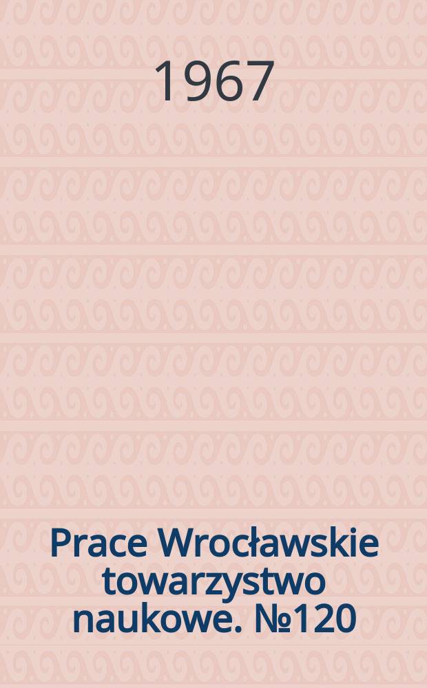 Prace Wrocławskie towarzystwo naukowe. №120 : Das dramatische Werk Zacharias Werners