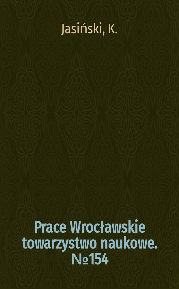 Prace Wrocławskie towarzystwo naukowe. №154 : Rodowód Piastów śląskich