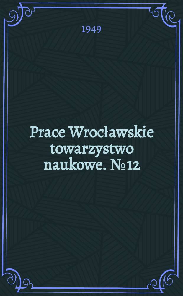 Prace Wrocławskie towarzystwo naukowe. №12 : Wiatr a temperatura i parowanie we Wrocławiu