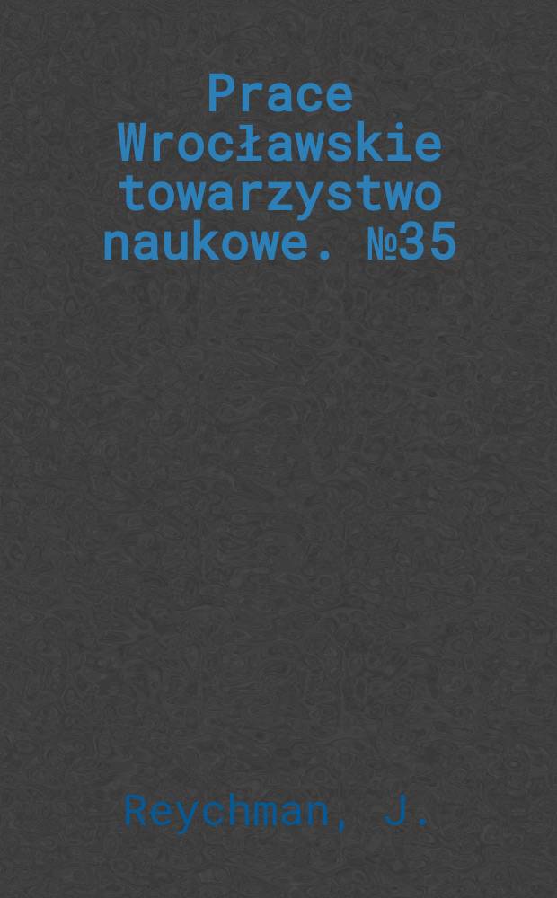 Prace Wrocławskie towarzystwo naukowe. №35 : Znajomość i nauczanie języków orientalnych w Polsce XVIII w.