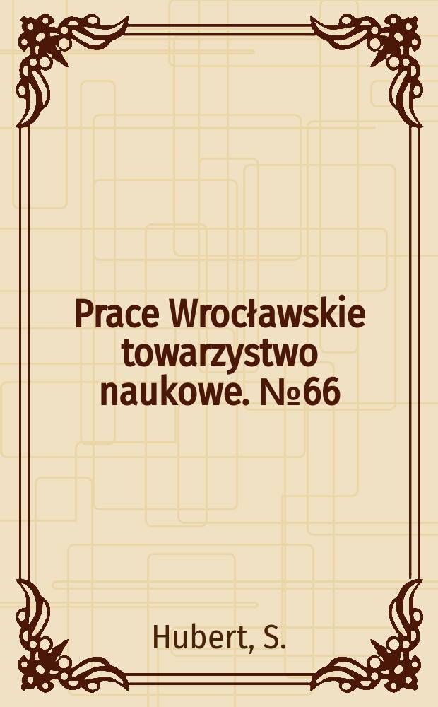 Prace Wrocławskie towarzystwo naukowe. №66 : Poglądy na prawo narodów w Polsce czasów Oświecenia