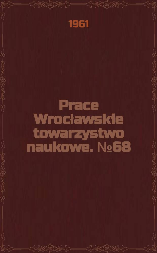 Prace Wrocławskie towarzystwo naukowe. №68 : Język i artyzm językowy Jana Kochanowskiego