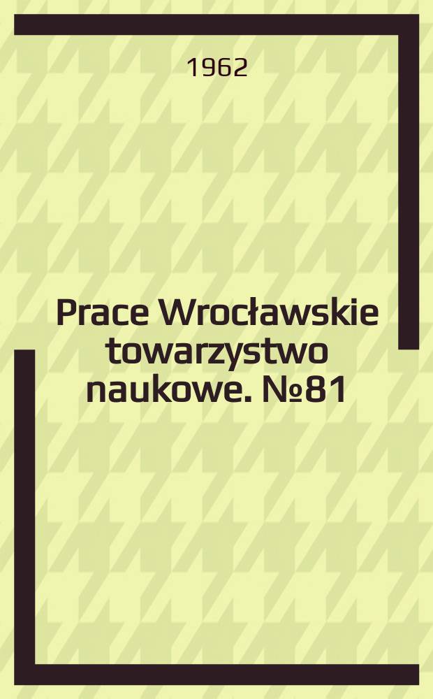 Prace Wrocławskie towarzystwo naukowe. №81 : International intellectual cooperation