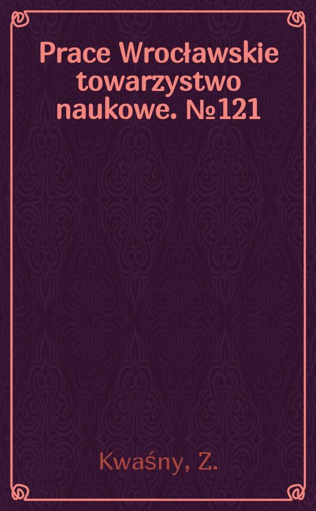 Prace Wrocławskie towarzystwo naukowe. №121 : Hutnictwo żelaza na g&oacute;rnym Śląsku w pierwszej połowie XIX wieku
