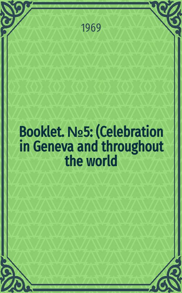 Booklet. №5 : (Celebration in Geneva and throughout the world)