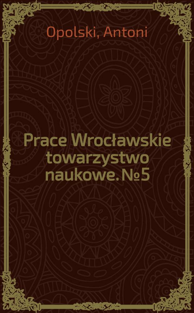 Prace Wrocławskie towarzystwo naukowe. №5 : Studies of Cepheid variable stars