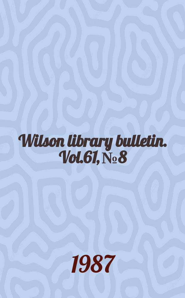 Wilson library bulletin. Vol.61, №8