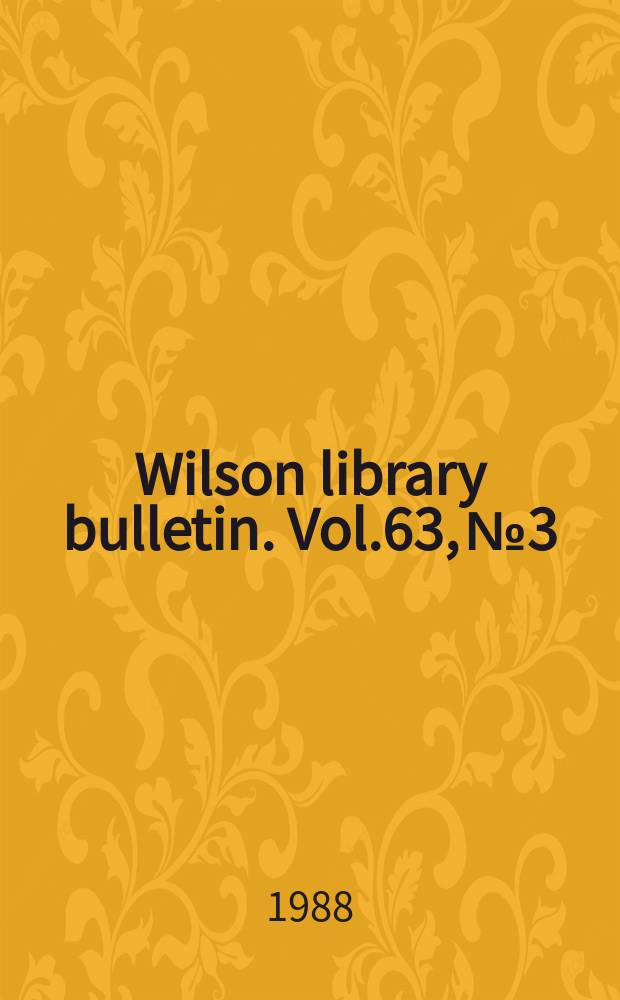Wilson library bulletin. Vol.63, №3