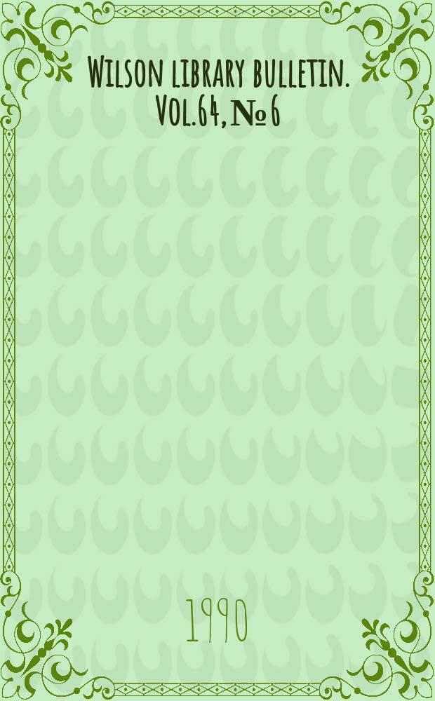 Wilson library bulletin. Vol.64, №6