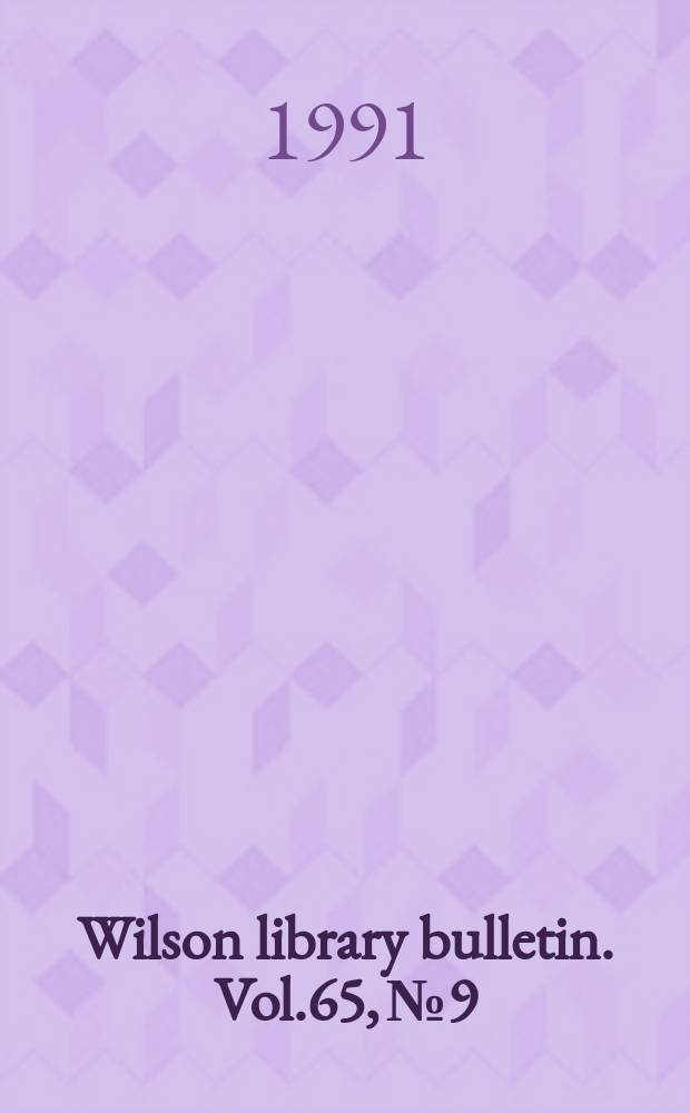 Wilson library bulletin. Vol.65, №9