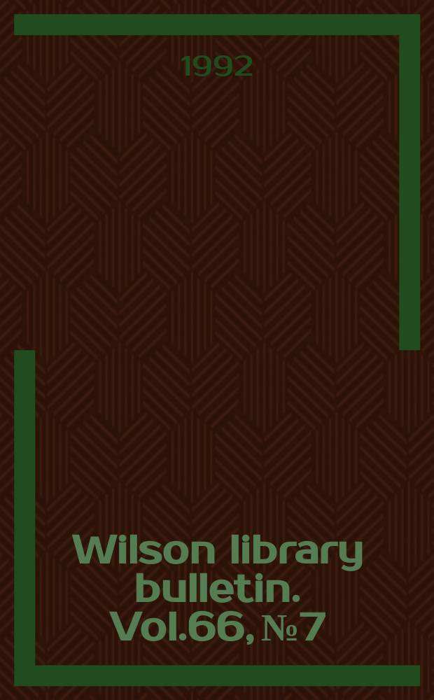 Wilson library bulletin. Vol.66, №7