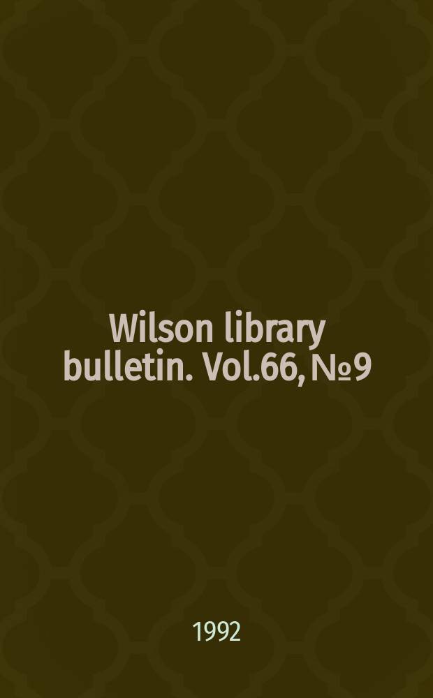 Wilson library bulletin. Vol.66, №9