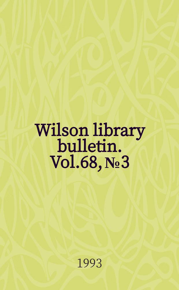 Wilson library bulletin. Vol.68, №3