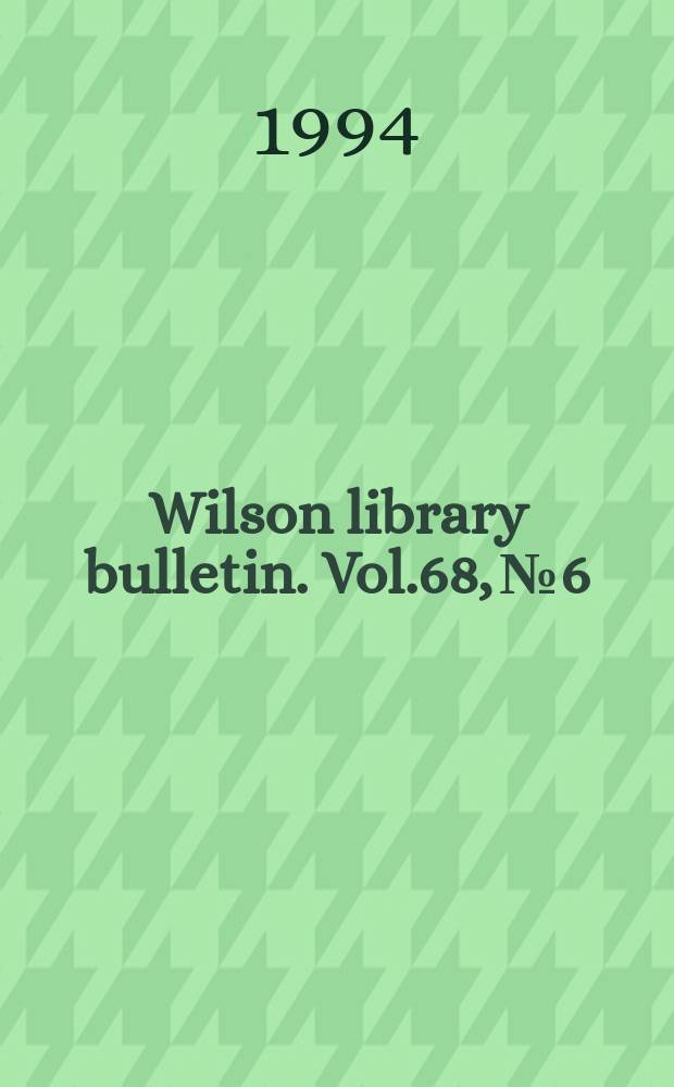 Wilson library bulletin. Vol.68, №6